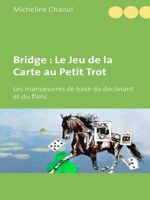 cover image of Bridge --Le Jeu de la Carte au Petit Trot